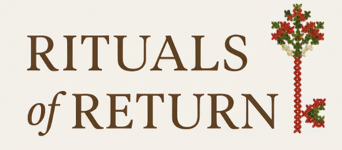 Rituals of Return